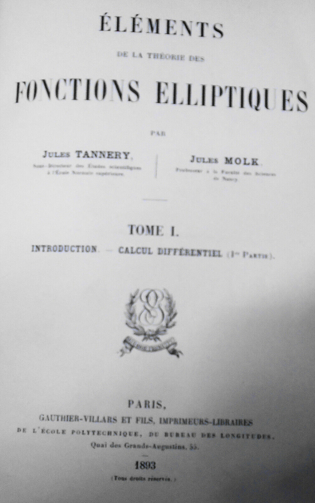 Tannery: Elements De La Theorie Des Fonctions Elliptiques Tome 1, 4 - 1893, 1902