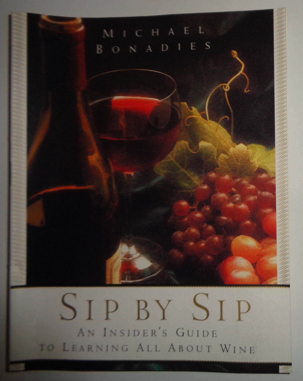 Sip by Sip : An Insider's Guide to Learning All about Wine SIGNED