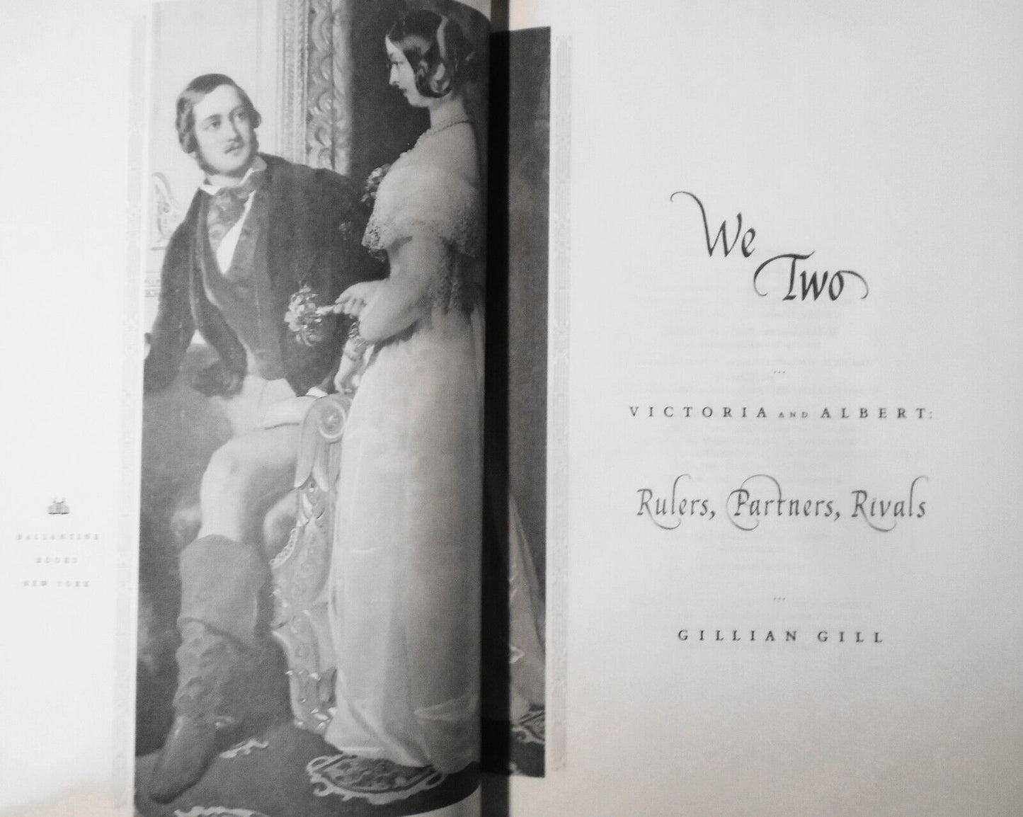 We Two: Victoria & Albert: Rulers, Partners, Rivals by Gillian Gill. 1st edition