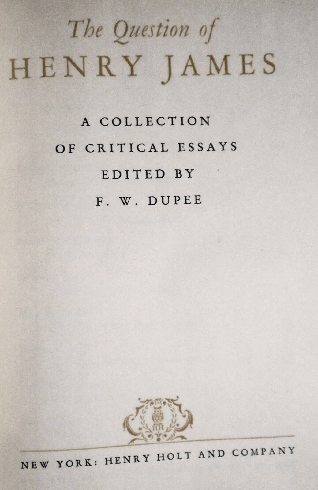 The Question of Henry James, by Dupee. First Edition 1945. Eliot, Auden, Gide...