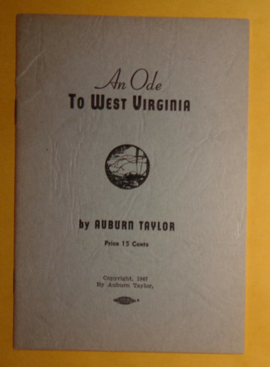 An ode to West Virginia, by Auburn Taylor. 1947. First edition.