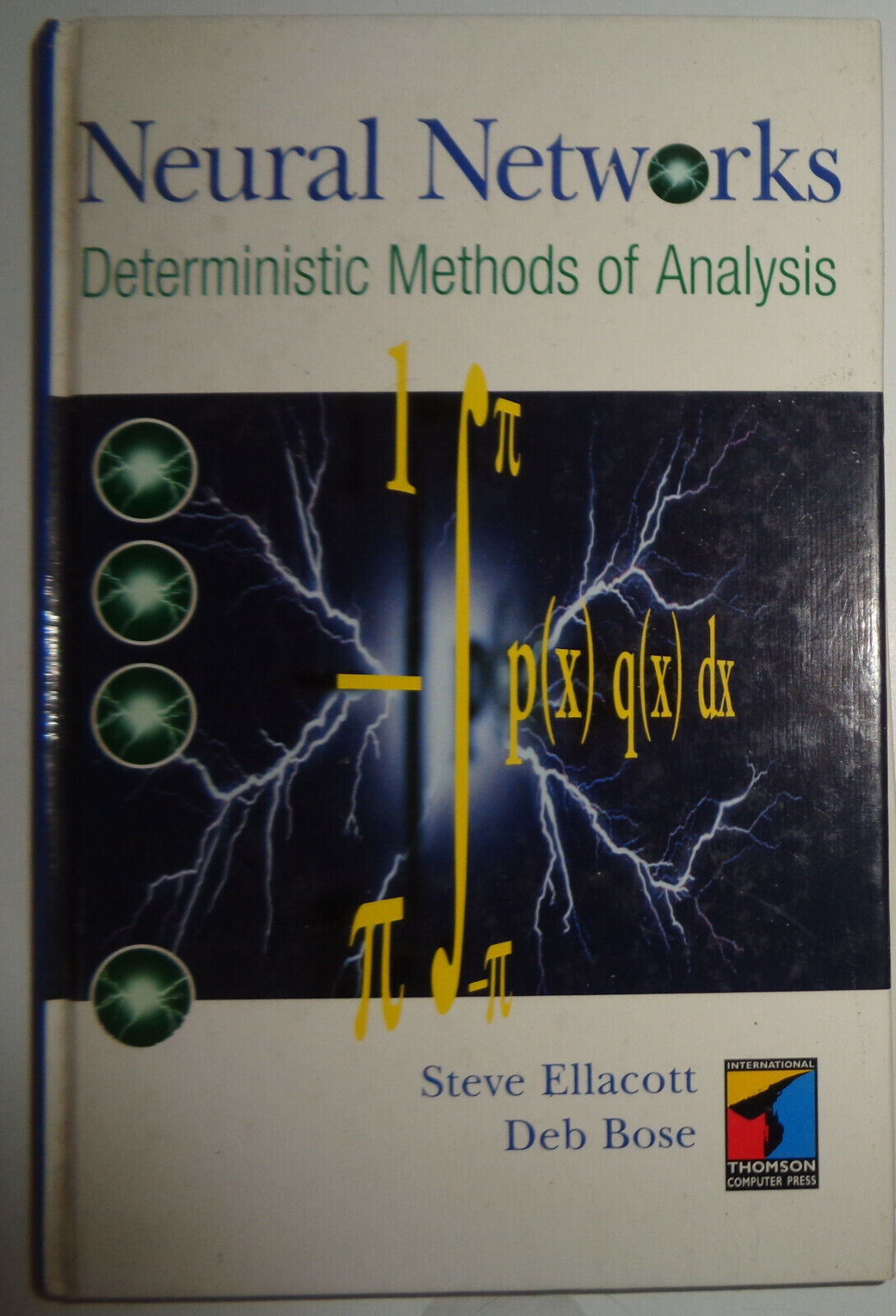 Neural networks: deterministic methods of analysis, by Steve Ellacott & Deb Bose