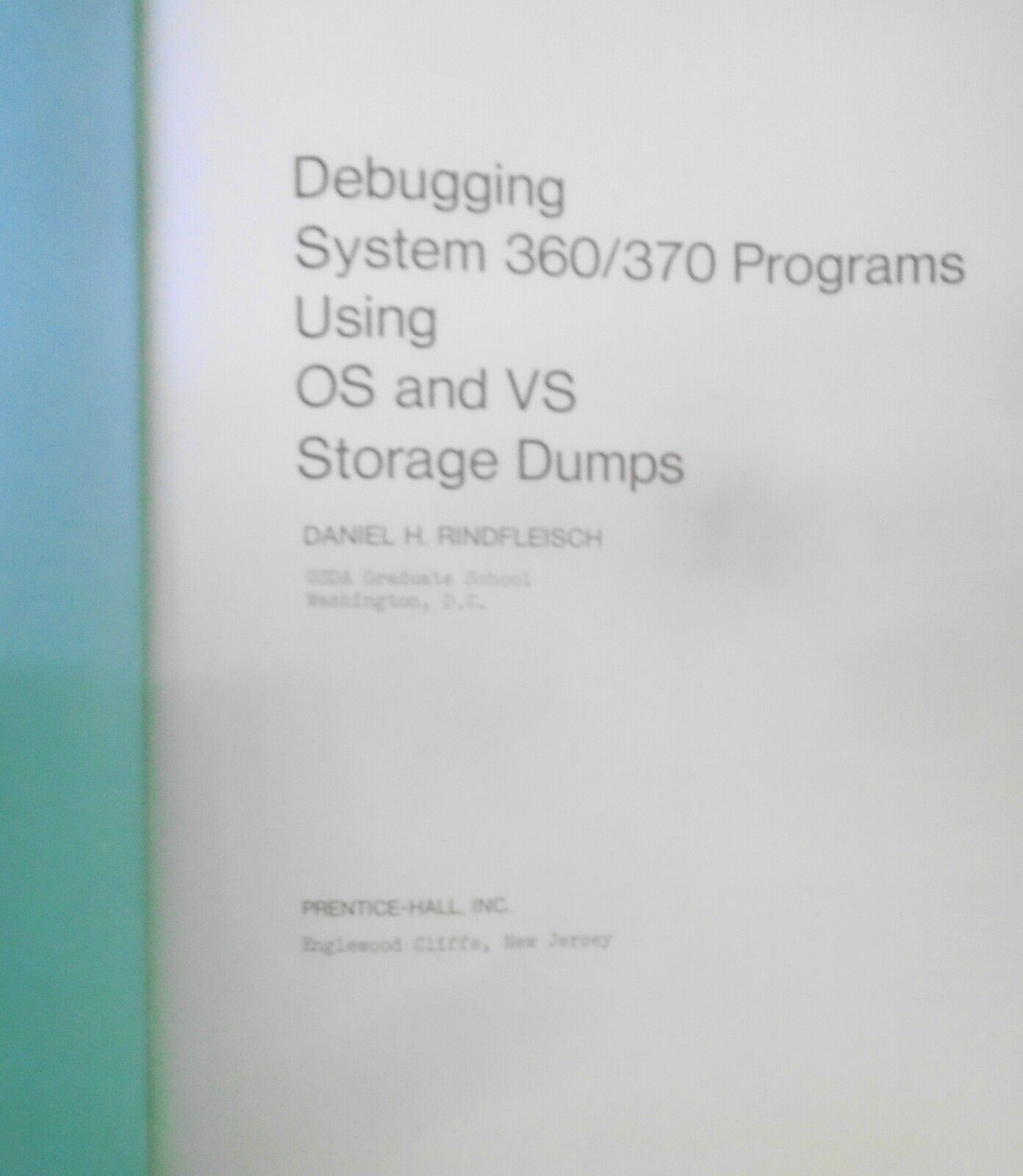 Debugging System 360/370 Programs Using OS and VS Storage Dumps, by Rindfleisch