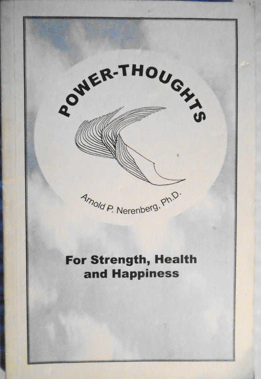 Power-thoughts [signed] For Strength, Health And Happiness, By Arnold Nerenberg