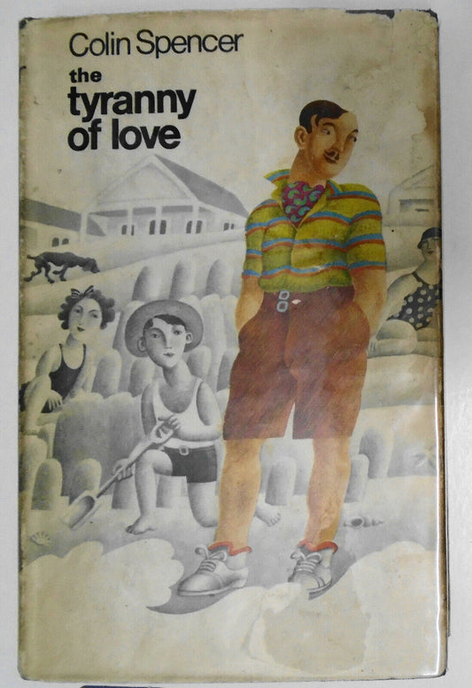 The Tyranny Of Love, by Colin Spencer - SIGNED First Edition, 1967.