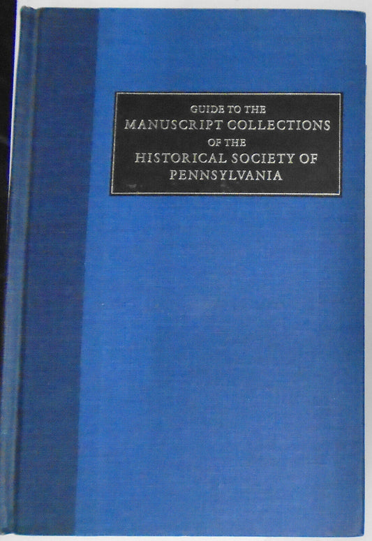 Guide to the Manuscript Collections of the Historical Society of Pennsylvania.