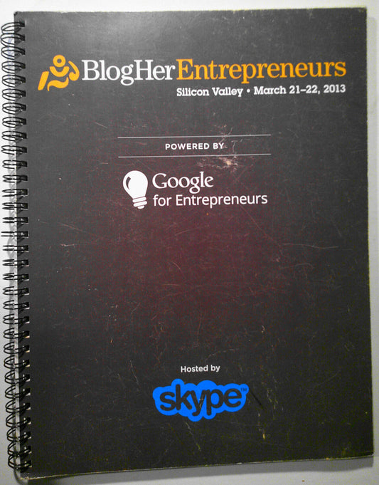 BlogHer Entrepreneurs Conference 2013 program book. Silicon Valley, March 21-23