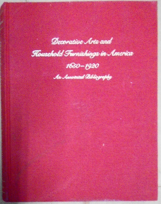 Decorative Arts And Household Furnishings In America 1650 - 1920 ...Bibliography