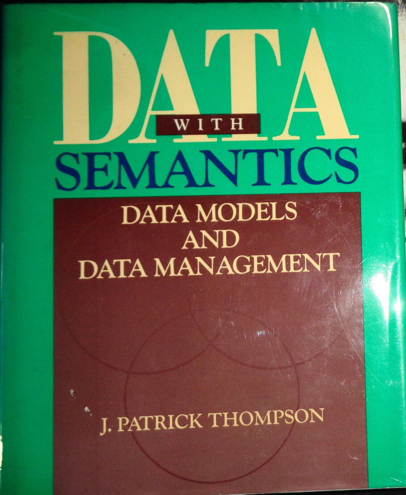 Data With Semantics: Data Models and Data Management by Patrick J. Thompson. HC