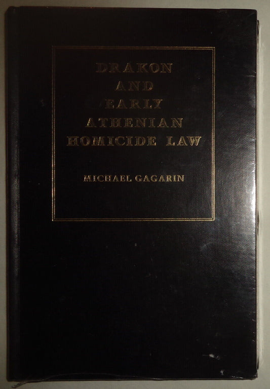 Drakon & Early Athenian Homicide Law - Michael Gagarin -Yale Classical Monograph