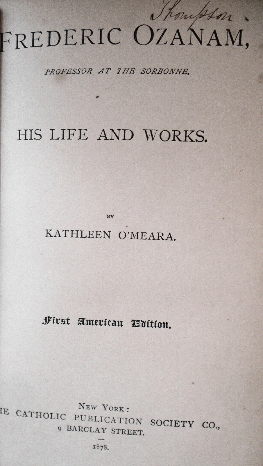 1878 Frederic Ozanam - Professor at the Sorbonne - His Life and Works - O'Meara