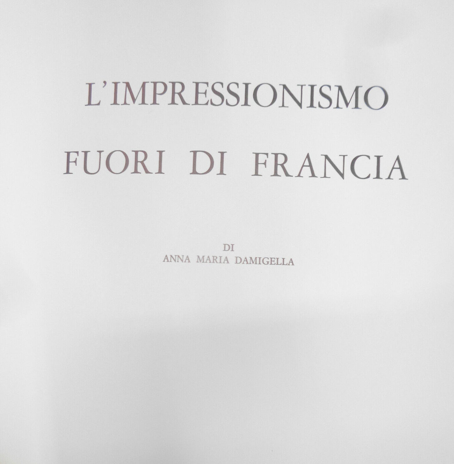 L'impressionismo Fuori Di Francia, by Anna Maria Damigella. Hardcover 1st 1967