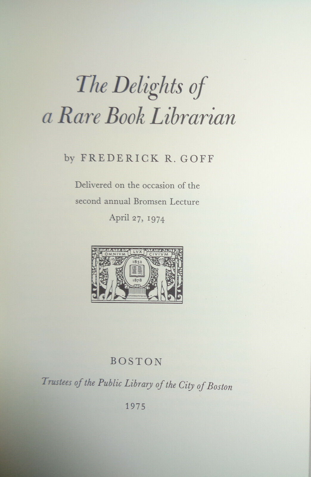 THE DELIGHTS OF A RARE BOOK LIBRARIAN - Bromsen [Signed] Lecture 1974 by F. Goff