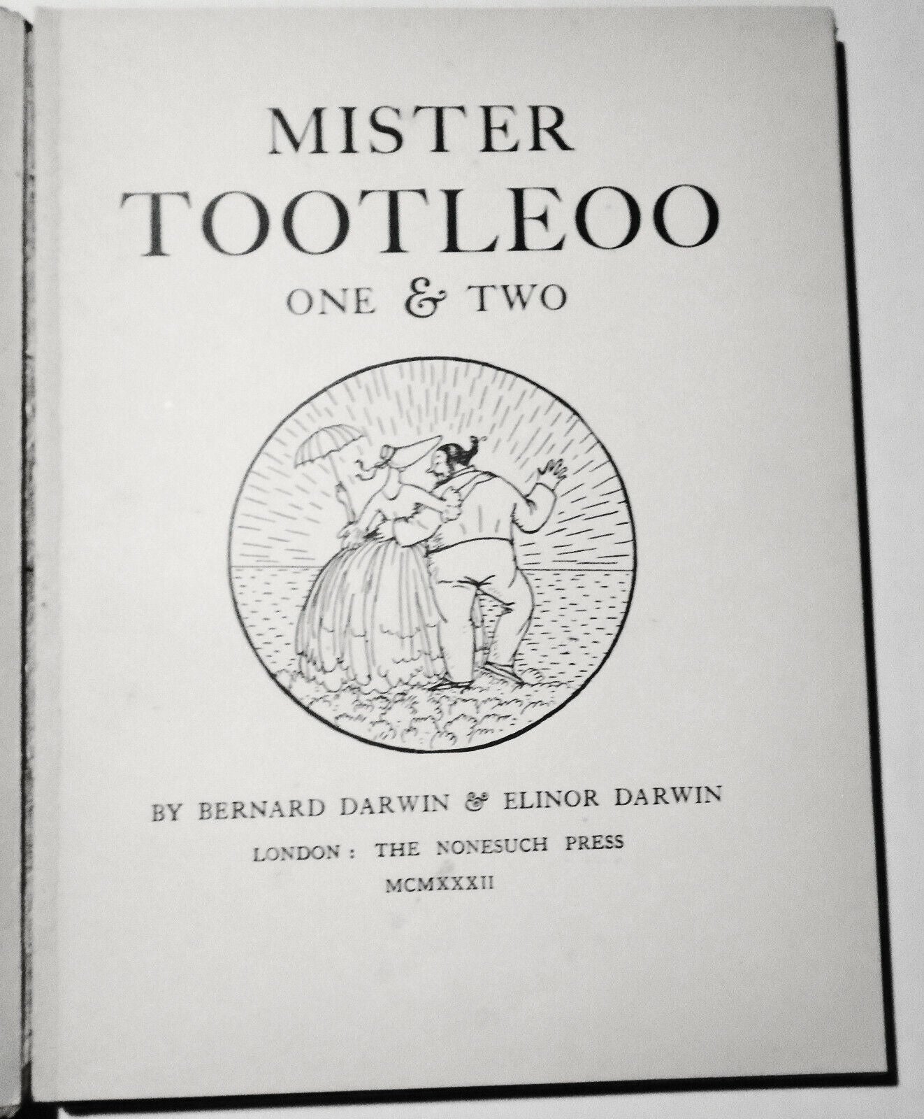 Mister Tootleoo One & Two, by Bernard & Elinor Darwin. Nonesuch Press, 1932