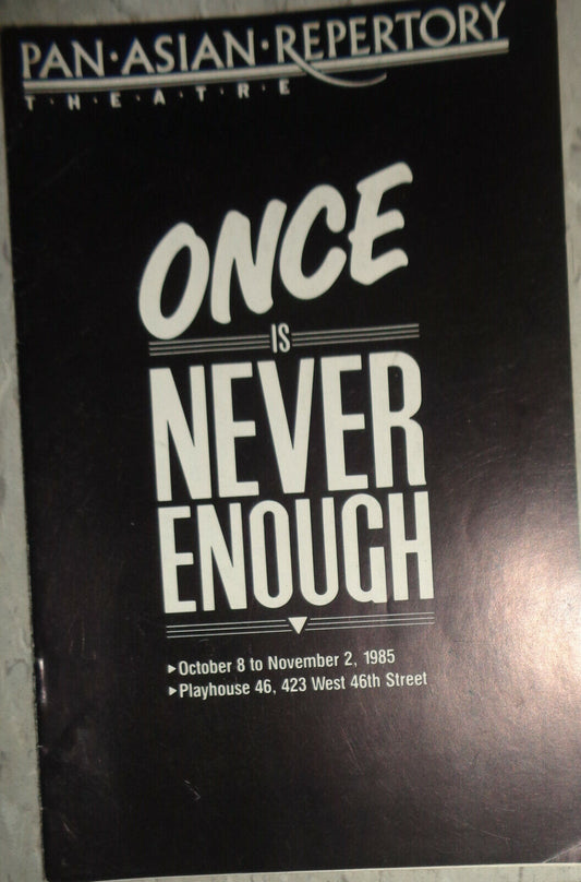 ONCE IS NEVER ENOUGH - PAN-ASIAN-REPERTORY THEATRE PROGRAM, 1985