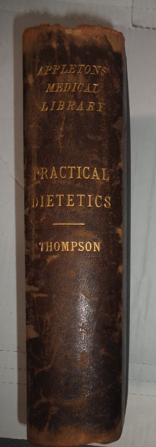 1896 Practical Dietetics: With Special Reference to Diet in Disease, by Thompson
