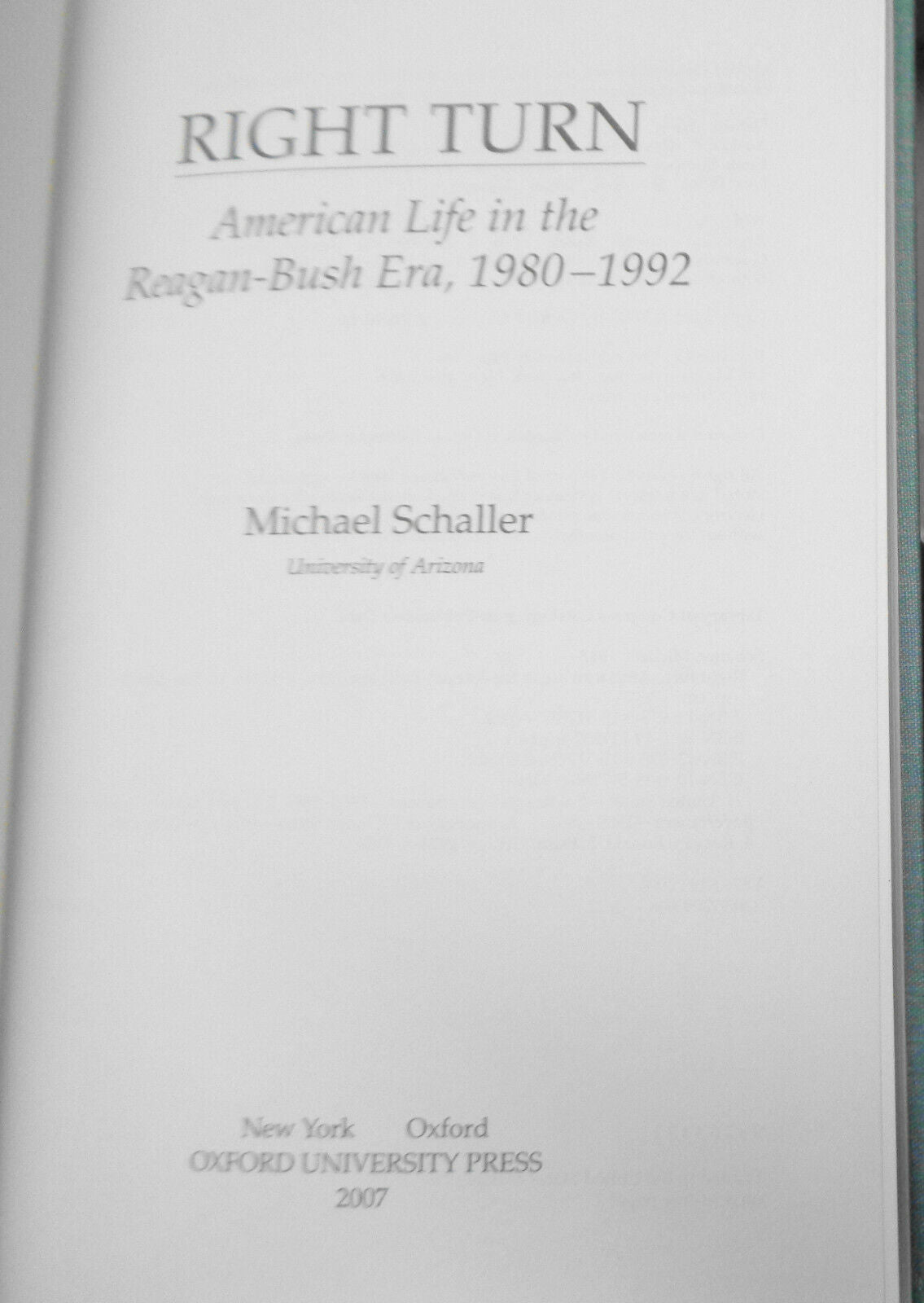 Right Turn: American Life in the Reagan-Bush Era, 1980-1992, by Michael Schaller