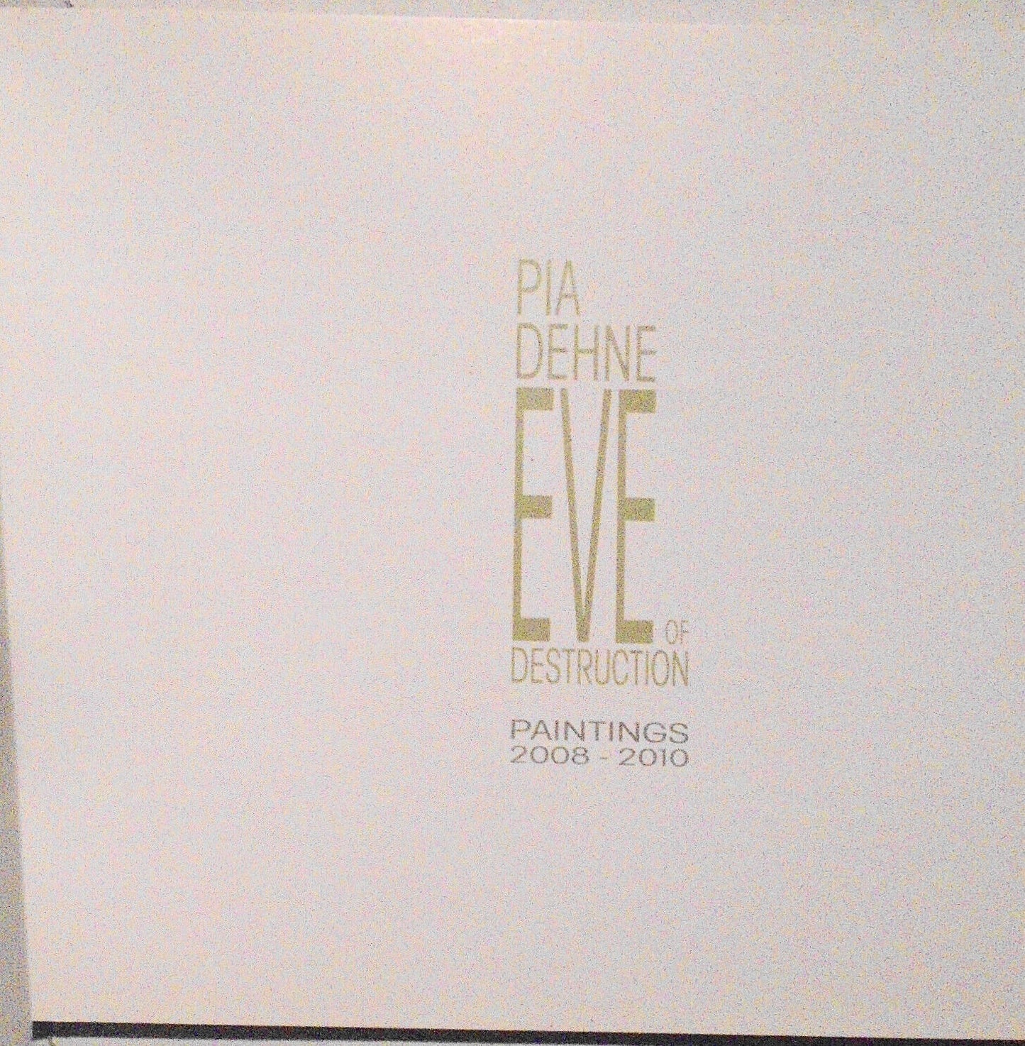 Pia Dehne: Eve of Destruction: Paintings 2008 - 2010