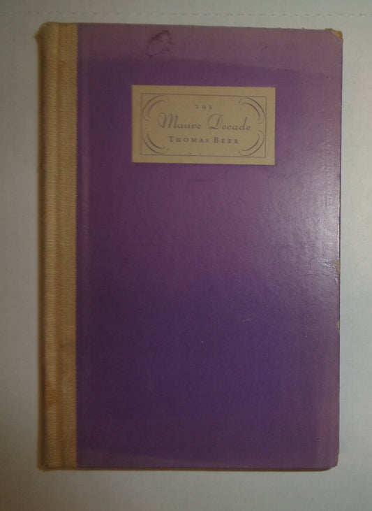 The Mauve Decade: American Life at End of 19th Century Thomas Beer - SIGNED 1926