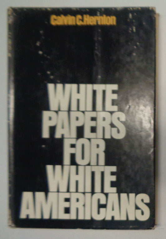 White Papers for White Americans, by Calvin C Hernton. 1966 First Edition. HC/DJ