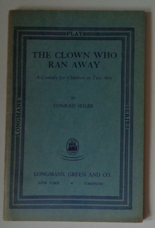 The clown who ran away : a comedy for children in two acts, by Conrad Seiler