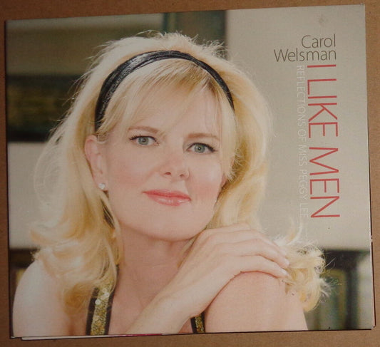 Carol Welsman - I Like Men: Reflections of Miss Peggy Lee  CD 2009. Like new
