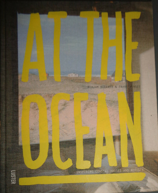At the Ocean : Inspiring Coastal Houses and Refuges by Mirjam Bleeker - HC