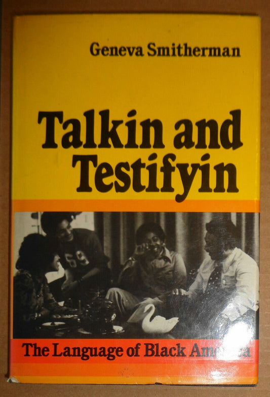 Talkin and testifyin: language of black America by Geneva Smitherman 1st ed HC
