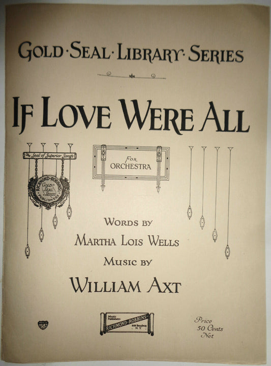 If love were all, by William Axt; Martha Lois Wells. 1920 for orchestra
