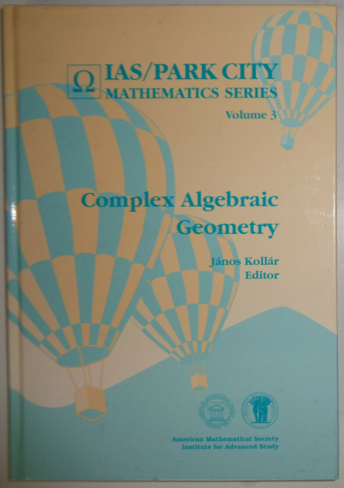 IAS Park City Mathematics Vol 3 : Complex Algebraic Geometry by A. Kollar (1997)