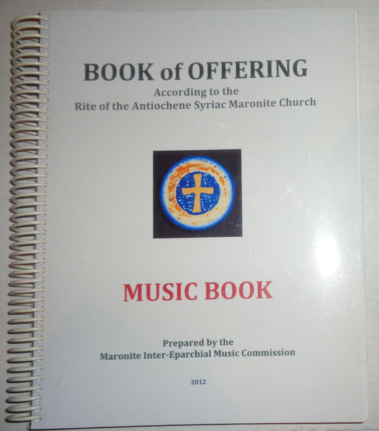 Book of Offering : music book .. rite of Antiochene Syriac Maronite Church  2012