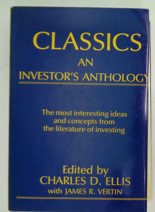 Classics: An Investor's Anthology, by Charles D. Ellis. [Benjamin Graham, et al]