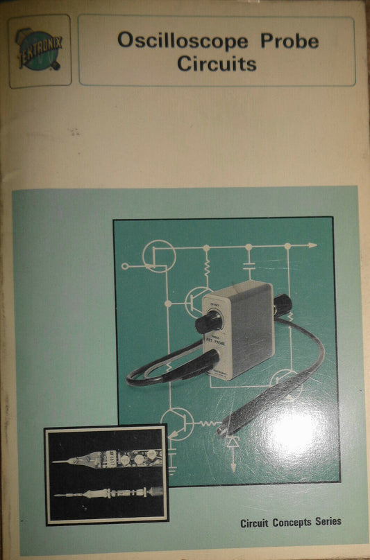 Oscilloscope Probe Circuits, by Joe Weber. 1969 First Edition.