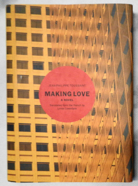 Making Love, by Jean-Philippe Toussaint - First edition, 2004 Fine/Fine