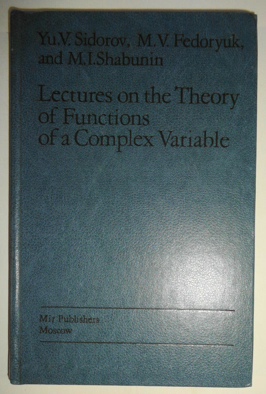 Lectures on the Theory of Functions of a Complex Variable by Yu V Sidorov (1985)