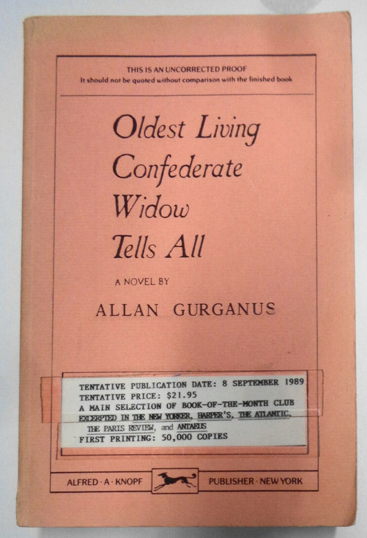 Oldest living Confederate widow tells all, by Allan Gurganus. Uncorrected Proof