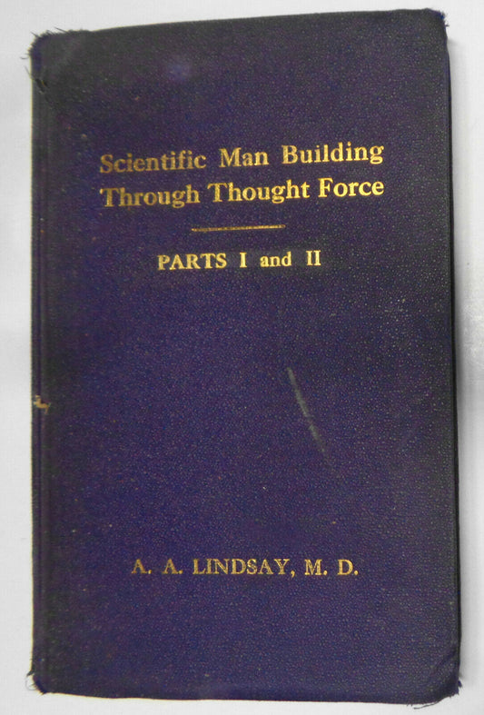 Scientific man building through thought force, Parts I & II, 1916 Hardcover