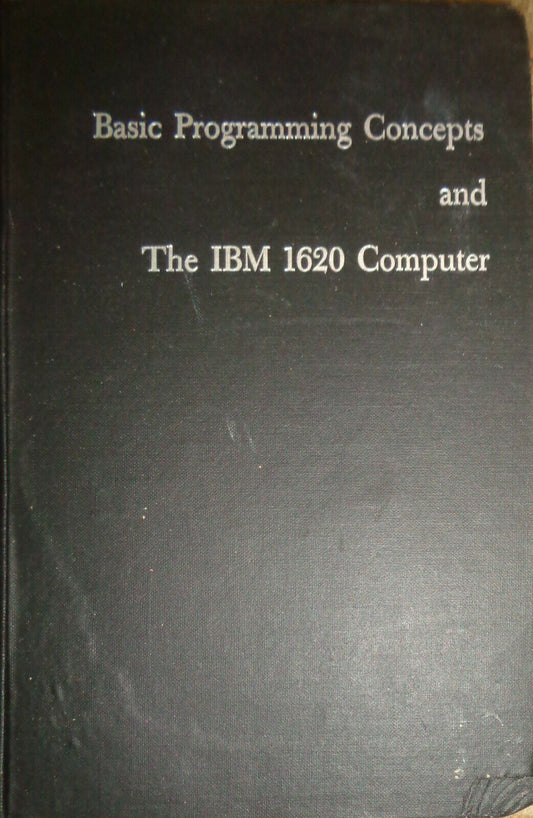 Basic Programming Concepts and the IBM 1620 Computer. 1962 1st edition