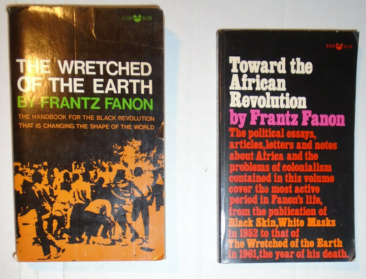 Frantz Fanon - The Wretched of the Earth & Toward the African Revolution