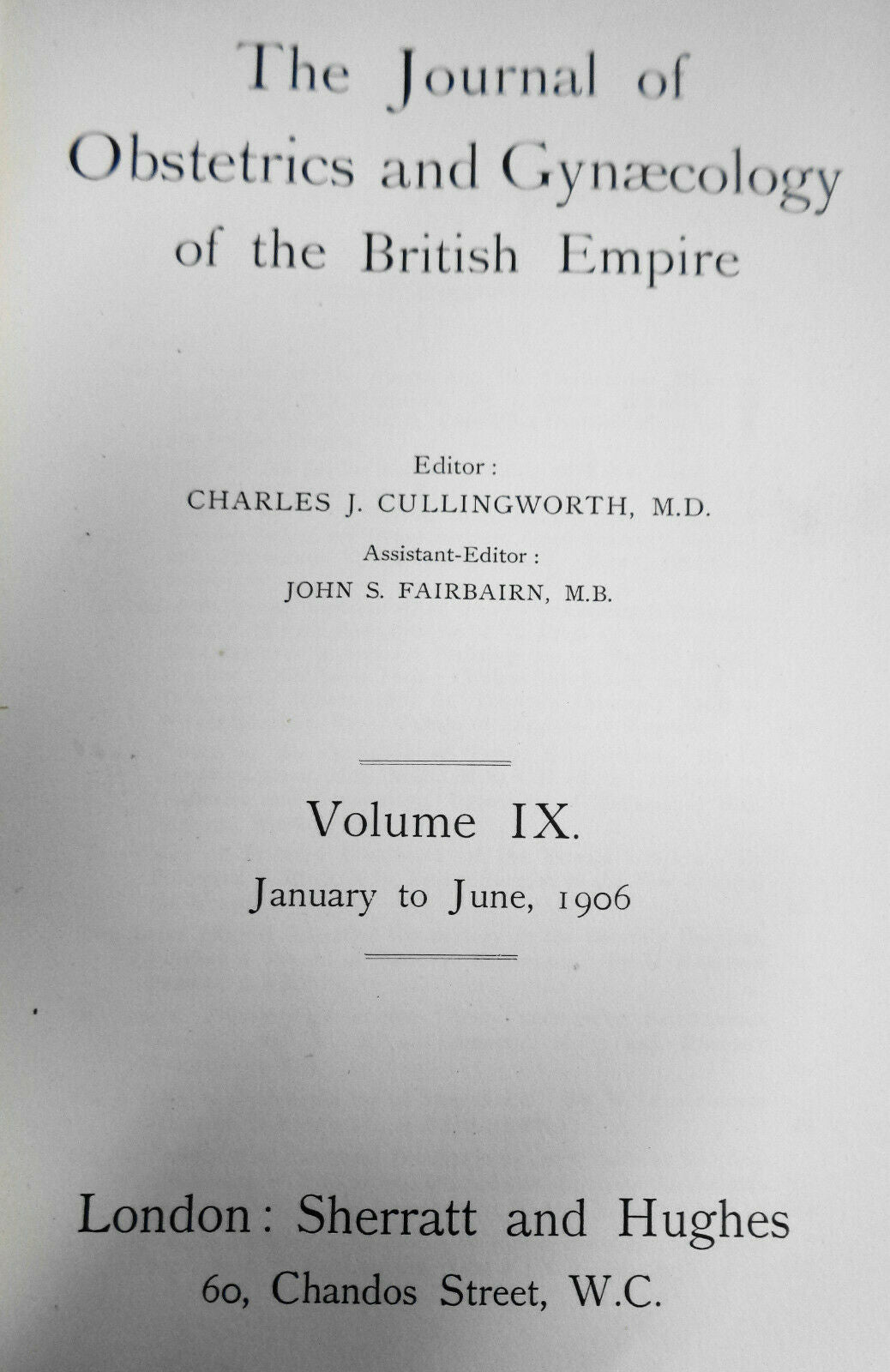 JOURNAL OF OBSTETRICS AND GYNAECOLOGY  - VOL. IX. JAN TO JUNE, 1906