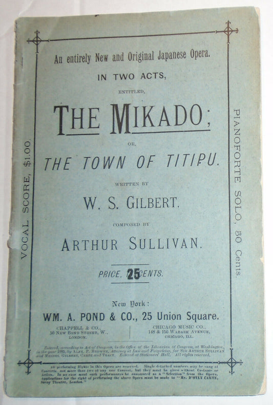 1885 The Mikado, or, The Town of Titipu, by Arthur Sullivan; W S Gilbert
