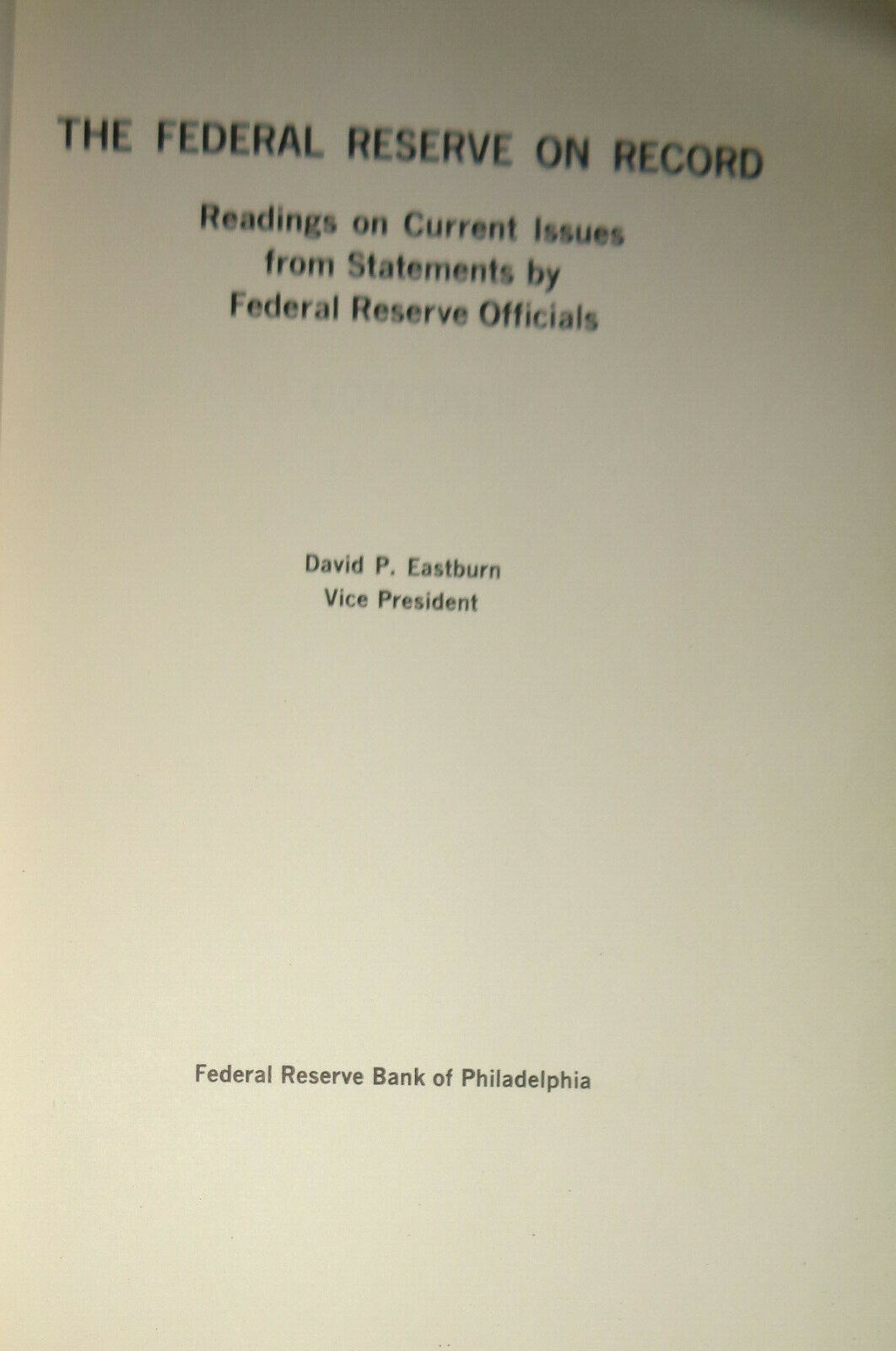 The Federal Reserve on record, by David P Eastburn. 1965.