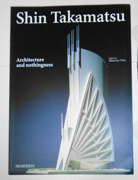 Shin Takamatsu : Architecture and nothingnes -  edited by Maurizio Vitta. NEW