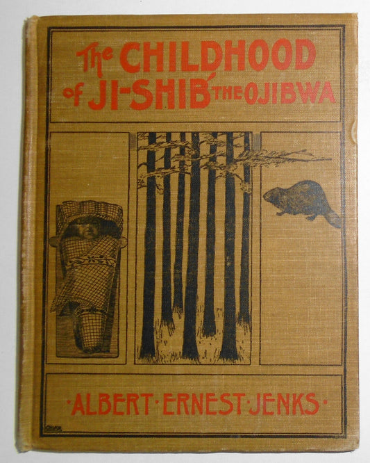 The Childhood Of Ji-shib, The Ojibwa by Albert Ernest Jenks. 1900 1st edition