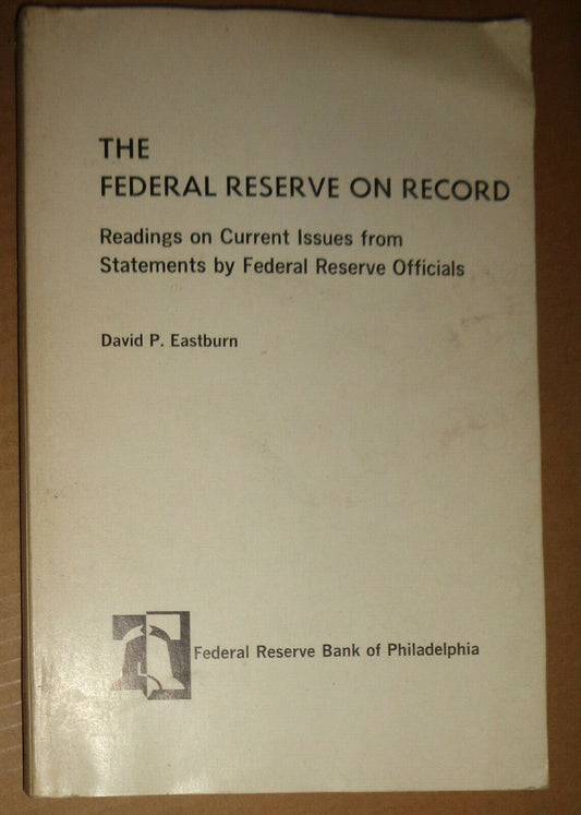 The Federal Reserve on record, by David P Eastburn. 1965.