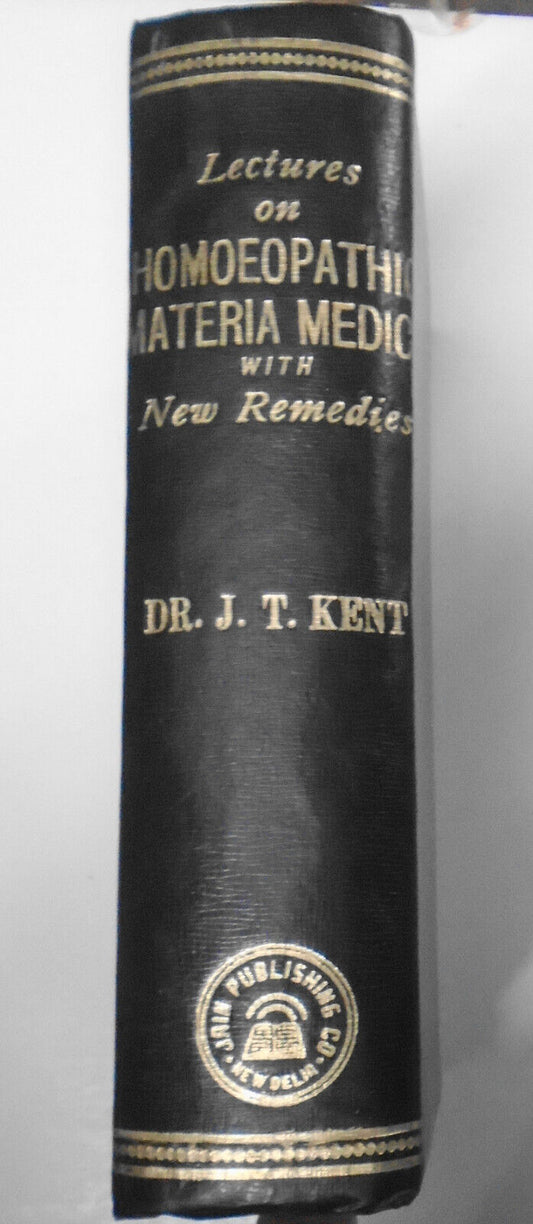 Lectures On Homoeopathic Materia Medica, by James Tyler Kent. 1976. New Delhi.