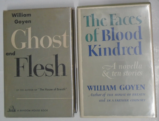 William Goyen : Ghost And Flesh / The Faces Of Blood Kindred - First editions HC