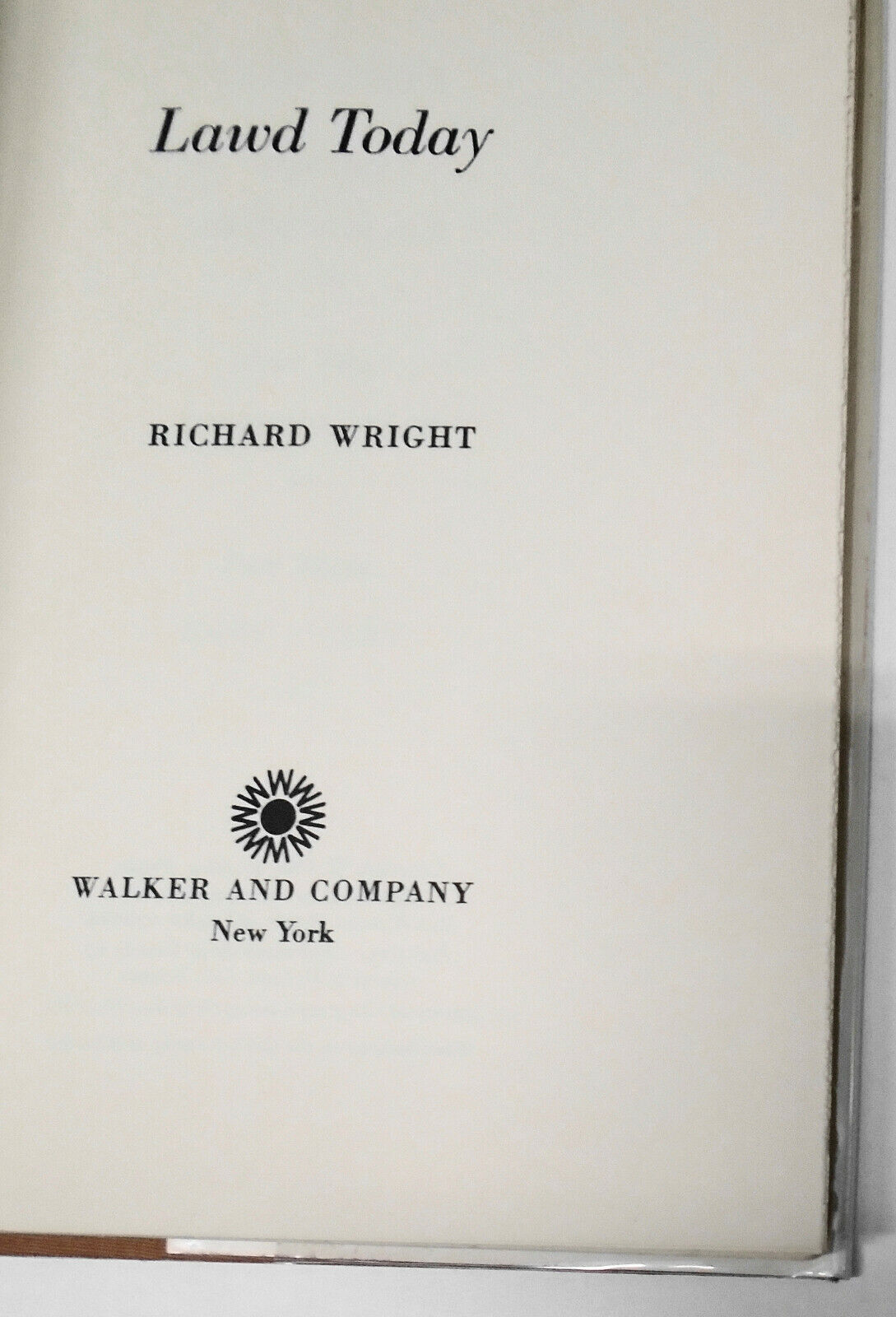 Lawd Today, by Richard Wright. 1963 First Edition Hardcover. Fine/NearFine.