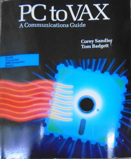 PC to VAX: a communications guide by Corey Sandler; Tom Badgett 1990 1st edition