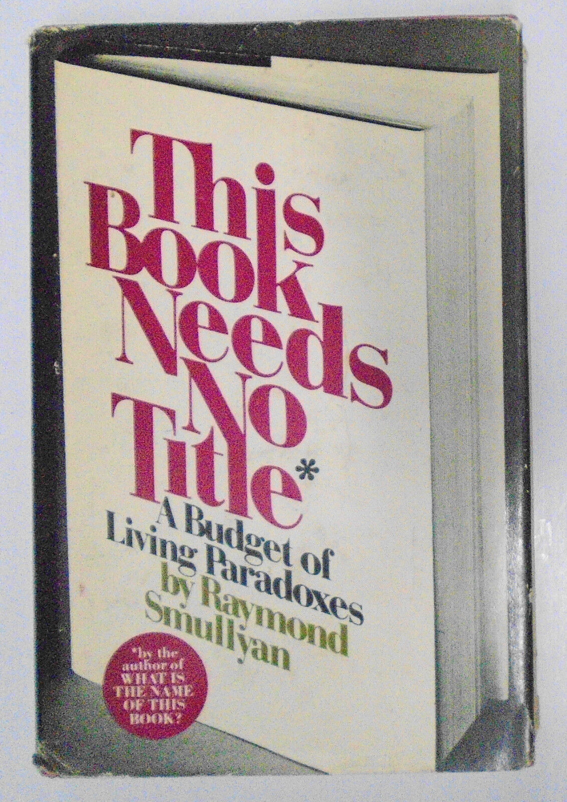 This Book Needs No Title: A Budget of Living Paradoxes by Raymond Smullyan. 1st.